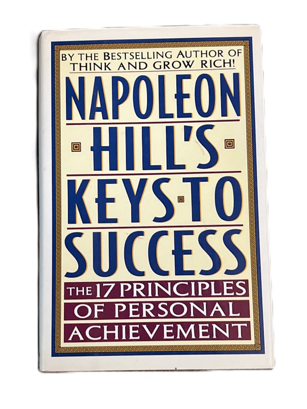 Napoleon Hill's Keys to Success, The 17 Principles of Personal Achievement